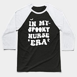 In My Spooky Nurse Era Baseball T-Shirt